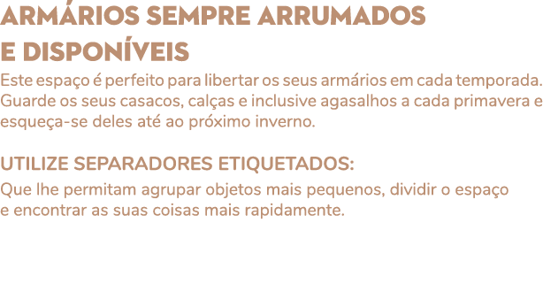 Arm rios sempre arrumados e dispon veis Este espa o  perfeito para libertar os seus arm rios em cada temporada. Guar...
