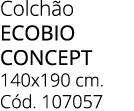 Colch o ecobio concept 140x190 cm. C d. 107057
