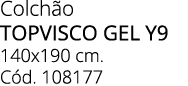 Colch o TOPVISCO GEL Y9 140x190 cm. C d. 108177