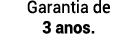 Garantia de 3 anos.