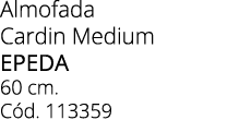 Almofada Cardin Medium Epeda 60 cm. C d. 113359