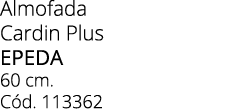 Almofada Cardin Plus Epeda 60 cm. C d. 113362