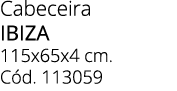 Cabeceira IBIZA 115x65x4 cm. C d. 113059