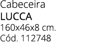 Cabeceira LUCCA 160x46x8 cm. C d. 112748