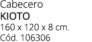 Cabecero KIOTO 160 x 120 x 8 cm. C d. 106306