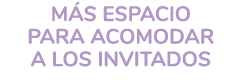 m s espacio para acomodar a los invitados