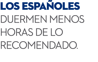 Los espa oles duermen menos horas de lo recomendado.