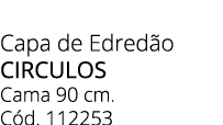 Capa de Edred o CIRCULOS Cama 90 cm. C d. 112253