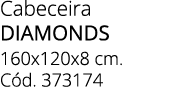 Cabeceira DIAMONDS 160x120x8 cm. C d. 373174