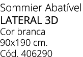 Sommier Abat vel lateral 3D Cor branca 90x190 cm. C d. 406290