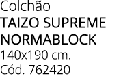 Colch o TAIZO SUPREME NORMABLOCK 140x190 cm. C d. 762420