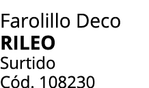 Farolillo Deco RILEO Surtido C d. 108230 