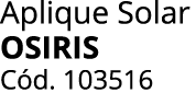 Aplique Solar OSIRIS C d. 103516 