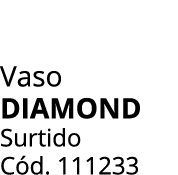Vaso diamond Surtido C d. 111233