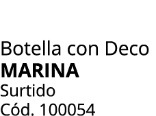 Botella con Deco MARINA Surtido C d. 100054