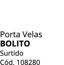 Porta Velas bolito Surtido C d. 108280
