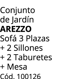 Conjunto de Jard n arezzo Sof 3 Plazas + 2 Sillones + 2 Taburetes + Mesa C d. 100126