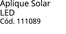 Aplique Solar LED C d. 111089