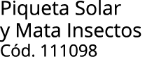 Piqueta Solar y Mata Insectos C d. 111098