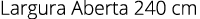 Largura Aberta 240 cm