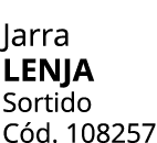 Jarra LENJA Sortido C d. 108257