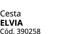 Cesta ELVIA C d. 390258 