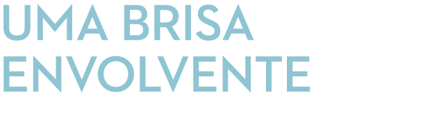 uma brisa envolvente
