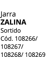 Jarra zalina Sortido C d. 108266/ 108267/ 108268/ 108269