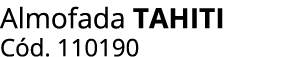 Almofada tahiti C d. 110190