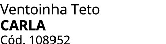Ventoinha Teto carla C d. 108952