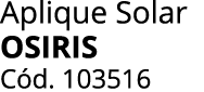 Aplique Solar OSIRIS C d. 103516 