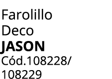 Farolillo Deco jason C d.108228/ 108229