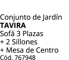 Conjunto de Jard n tavira Sof 3 Plazas + 2 Sillones + Mesa de Centro C d. 767948