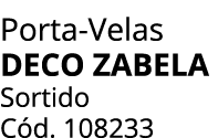 Porta Velas Deco ZABELA Sortido C d. 108233
