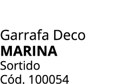 Garrafa Deco MARINA Sortido C d. 100054