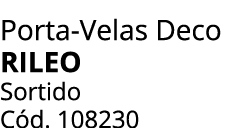 Porta Velas Deco RILEO Sortido C d. 108230 