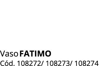 Vaso fatimo C d. 108272/ 108273/ 108274