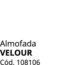 Almofada velour C d. 108106