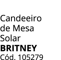 Candeeiro de Mesa Solar BRITNEY C d. 105279 