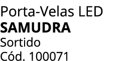 Porta Velas LED samudra Sortido C d. 100071