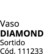 Vaso diamond Sortido C d. 111233