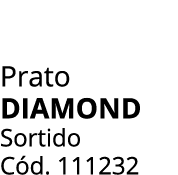 Prato diamond Sortido C d. 111232