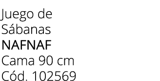 Juego de S banas NAFNAF Cama 90 cm C d. 102569