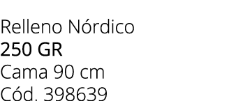 Relleno N rdico 250 gr Cama 90 cm C d. 398639