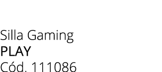 Silla Gaming PLAY C d. 111086