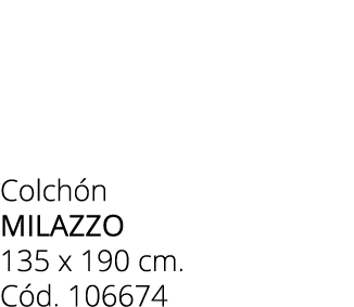 Colch n milazzo 135 x 190 cm. C d. 106674 