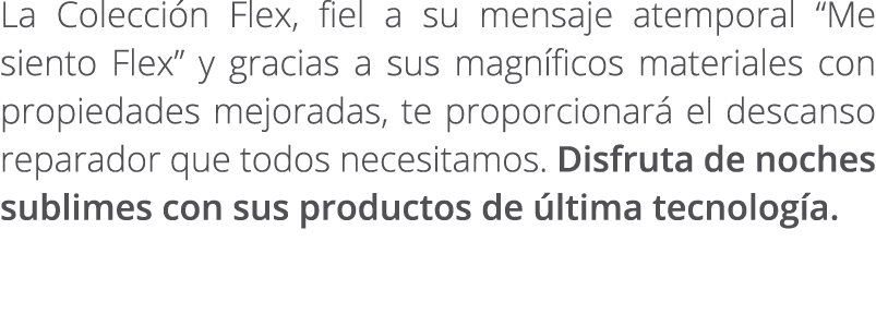 La Colecci n Flex, fiel a su mensaje atemporal “Me siento Flex” y gracias a sus magn ficos materiales con propiedades...