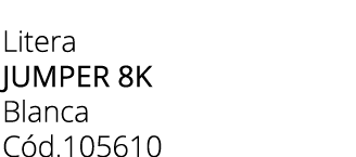 Litera JUMPER 8K Blanca C d.105610