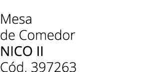 Mesa de Comedor NICO II C d. 397263 