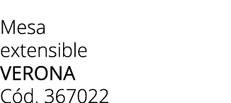 Mesa extensible VERONA C d. 367022 